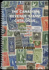 The Canadian Revenue Stamp Catalogue by E.S.J. Van Dam