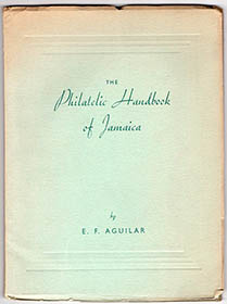The Philatelic Handbook of Jamaica, by E.F. Aguilar